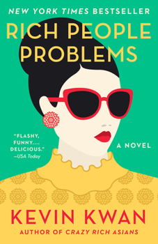 Rich People Problems - Book #3 of the Crazy Rich Asians