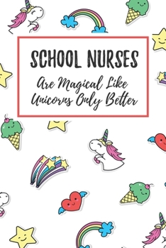 Paperback School Nurses Are Magical Like Unicorns Only Better: 6x9" Lined Notebook/Journal Funny Gift Idea For Nurses, Registered Nurses, CRN, CNAs Book