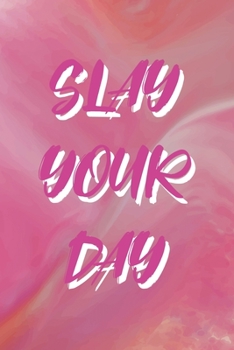 Slay Your Day: All Purpose 6x9 Blank Lined Notebook Journal Way Better Than A Card Trendy Unique Gift Pink Velvet Slay