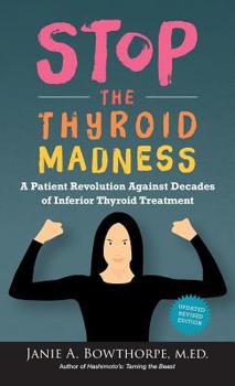 Hardcover Stop the Thyroid Madness: A Patient Revolution Against Decades of Inferior Thyroid Treatment Book
