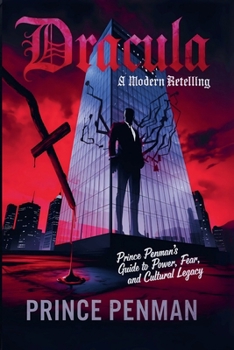 Paperback Dracula: A Modern Retelling: Prince Penman's Guide to Power, Fear, and Cultural Legacy Book