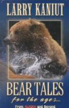 Paperback Bear Tales for the Ages: From Alaska and Beyond Book