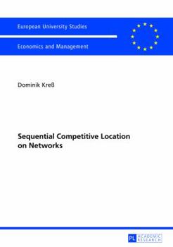 Paperback Sequential Competitive Location on Networks Book