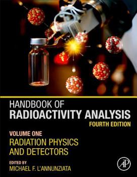Hardcover Handbook of Radioactivity Analysis: Volume 1: Radiation Physics and Detectors Book