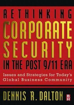 Hardcover Rethinking Corporate Security in the Post-9/11 Era: Issues and Strategies for Today's Global Business Community Book