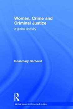 Women, Crime and Criminal Justice: A Global Enquiry