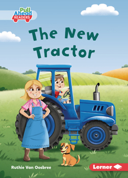 The New Tractor (Let's Look at Farms (Pull Ahead Readers -- Fiction))
