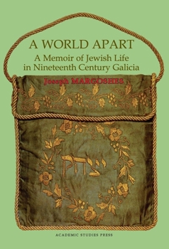 Paperback A World Apart: A Memoir of Jewish Life in Nineteenth Century Galicia Book