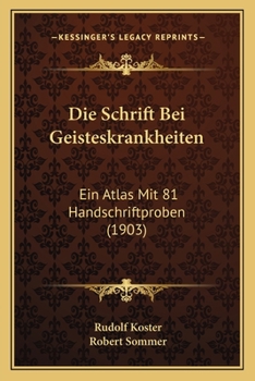 Paperback Die Schrift Bei Geisteskrankheiten: Ein Atlas Mit 81 Handschriftproben (1903) [German] Book