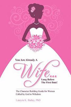 Paperback You Are Already A Wife...Long Before the First Date! Book