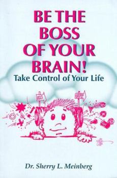 Paperback Be the Boss of Your Brain!: Take Control of Your Life Book