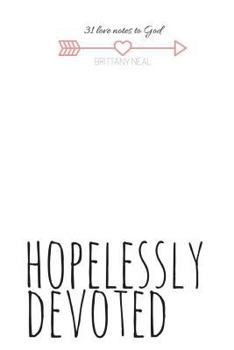 Paperback hopelessly devoted: 31 day devotional Book