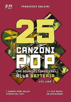 Paperback 25 CANZONI POP CHE DOVRESTI CONOSCERE ALLA BATTERIA (Volume 1): [Italian Edition] [Italian] Book