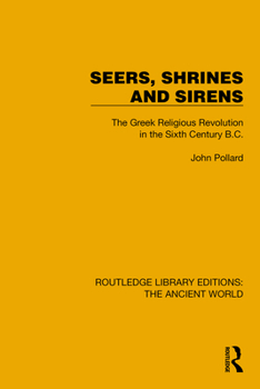 Hardcover Seers, Shrines and Sirens: The Greek Religious Revolution in the Sixth Century B.C. Book