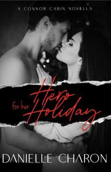 Hero for Her Holiday - Book #5 of the Connor Cabin