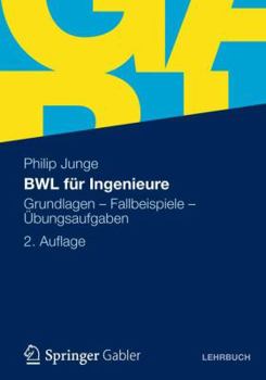 Paperback Bwl Für Ingenieure: Grundlagen - Fallbeispiele - Übungsaufgaben [German] Book