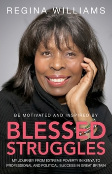Blessed Struggles: My journey from extreme poverty in Kenya to professional and political success in Great Britain