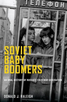 Paperback Soviet Baby Boomers: An Oral History of Russia's Cold War Generation Book