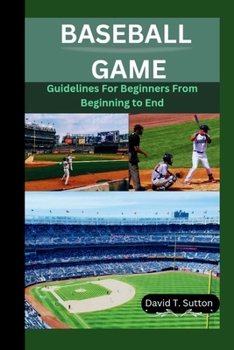 Paperback Baseball Game: Guidelines For Beginners From Beginning to End Book