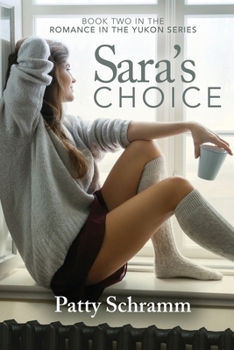 Paperback Sara's Choice: Book Two in the Romance in the Yukon Series Book