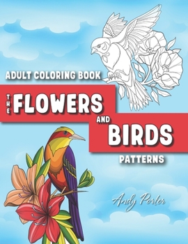 Paperback Adults Coloring Book: the Flowers and Birds Patterns: Coloring Pages for Adults Relaxation (Vol.3) Book