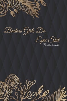 badass girls Do Epic Sh*t: Funny Gift For None Basic People Badass