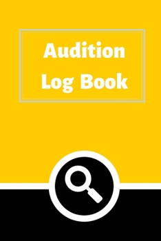 Audition Log Book: Audition Log (Logbook, Journal - 120 pages, 6 x 9 inches) (Centurion Logbooks/Record Books)