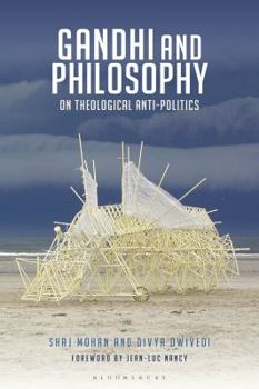 Hardcover Gandhi and Philosophy: On Theological Anti-Politics Book