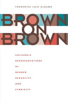 Paperback Brown on Brown: Chicano/A Representations of Gender, Sexuality, and Ethnicity Book