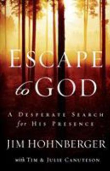 Paperback Escape to God: A Desperate Search for His Presence Book