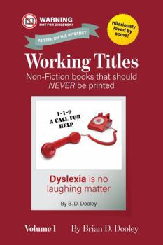Paperback Working Titles, Volume 1: Non-Fiction books that should NEVER be printed Book