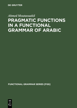 Hardcover Pragmatic Functions in a Functional Grammar of Arabic Book