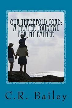 Paperback Our Threefold Cord: A Prayer Journal for My Father Book