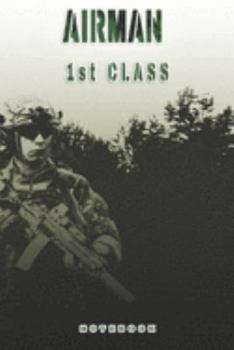 Airman 1st Class Notebook: This Notebook is specially for a  Airman 1st Class. 120 pages with dot lines. Unique Notebook for all Soldiers or Vererans. ... as a Gift or a on duty diary or on a mission