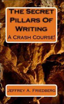 Paperback The Secret Pillars Of Writing: A Crash Course! Book