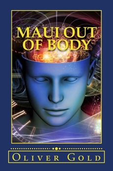 Paperback Maui Out of Body: A True Confession of One-Hundred Bizarre Stories Book