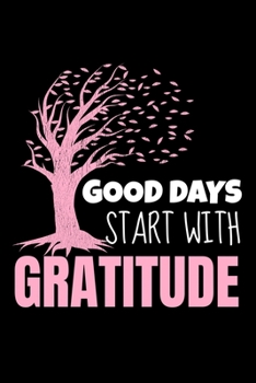 Paperback Good Days Start With Gratitude: Dot Grid Page Notebook: Positive Diary For Inspiration & Motivation Book