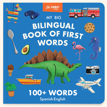 My First Book of Bilingual Words: 100 English-Spanish Words of Colors, Numbers, Animals, ABCs, and More (Sí Sabo Kids)
