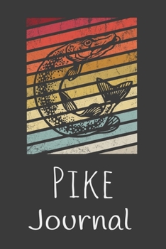 Pike Journal: Animal Lovers Gift. Pretty Lined Notebook & Diary For Writing And Note Taking For Your Special Day.(120 Blank Lined Pages - 6x9 Inches)