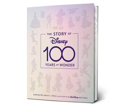 Hardcover The Story of Disney: 100 Years of Wonder Book