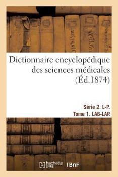 Paperback Dictionnaire Encyclopédique Des Sciences Médicales. Série 2. L-P. Tome 1. Lab-Lar [French] Book