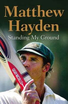 Hardcover Standing My Ground: The Autobiography of Matthew Hayden Book