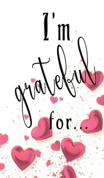 Hardcover I'm Grateful For...: A Double Gratitude Journal Book