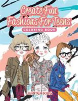 Paperback Create Fun Fashions For Teens Coloring Book