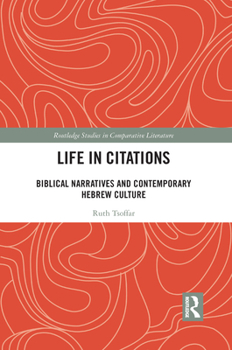 Paperback Life in Citations: Biblical Narratives and Contemporary Hebrew Culture Book