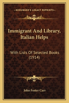 Paperback Immigrant And Library, Italian Helps: With Lists Of Selected Books (1914) Book