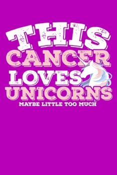 This Cancer Loves Unicorns Maybe Little Too Much Notebook: 100 Wide Ruled Lined Pages