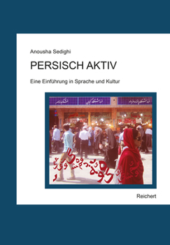 Paperback Persisch Aktiv: Eine Einfuhrung in Sprache Und Kultur [German] Book