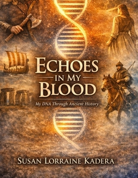 Echoes in My Blood: My DNA Through Ancient History