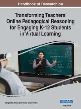 Hardcover Handbook of Research on Transforming Teachers' Online Pedagogical Reasoning for Engaging K-12 Students in Virtual Learning, VOL 1 Book